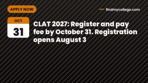 CLAT 2027: Register and pay fee by October 31. Registration opens August 3