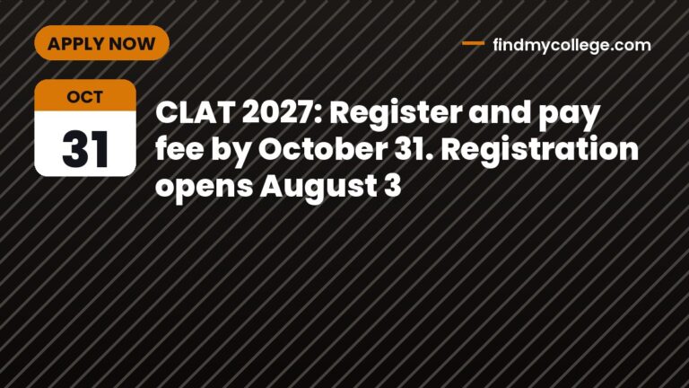 CLAT 2027: Register and pay fee by October 31. Registration opens August 3