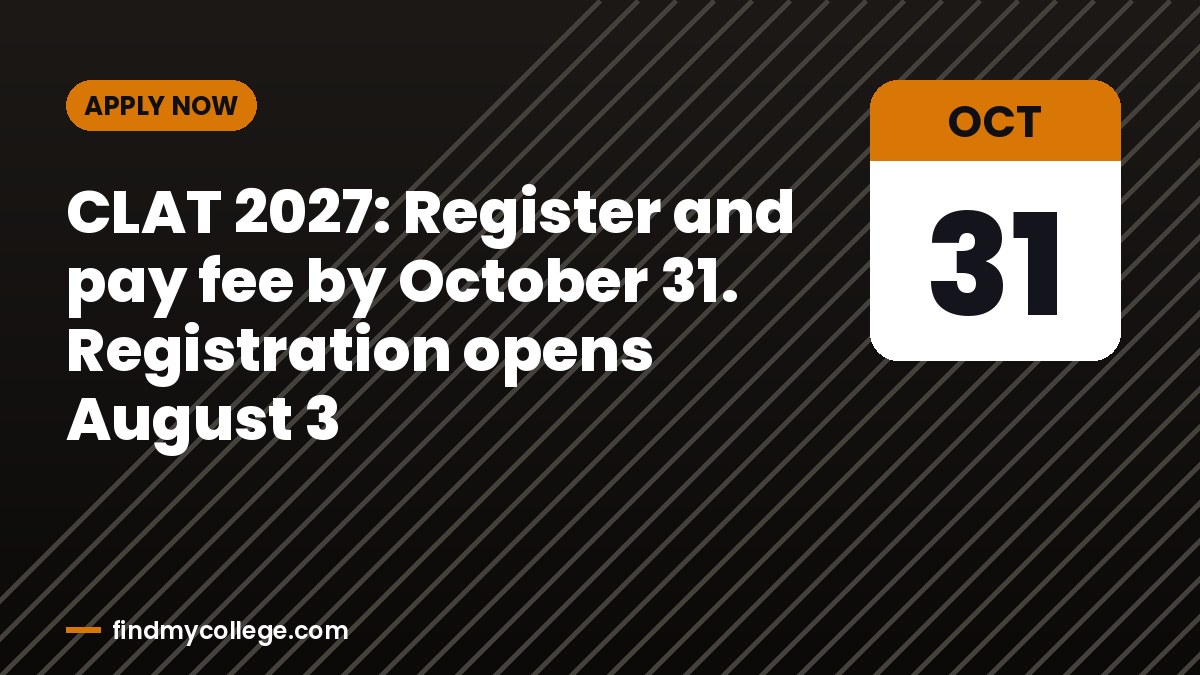 CLAT 2027: Register and pay fee by October 31. Registration opens August 3