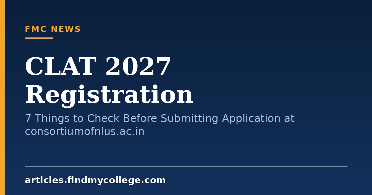 CLAT 2027 Registration: 7 Things to Check Before Submitting Application at consortiumofnlus.ac.in