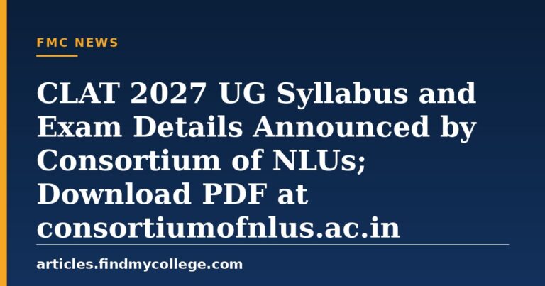 CLAT 2027 UG Syllabus and Exam Details Announced by Consortium of NLUs; Download PDF at consortiumofnlus.ac.in