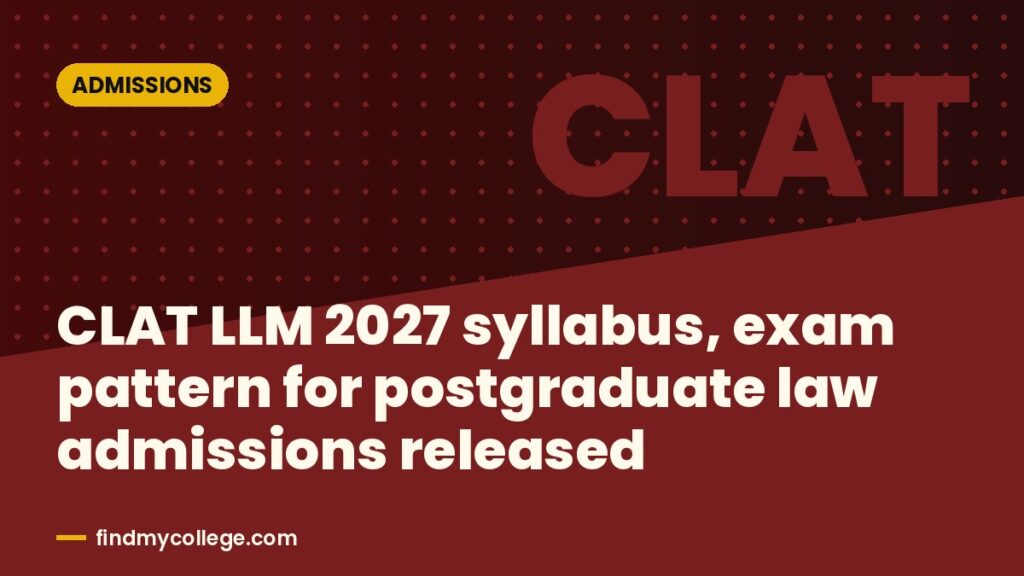 CLAT LLM 2027 syllabus, exam pattern for postgraduate law admissions released