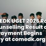 COMEDK UGET 2026 Round 4 Counselling Result and Fee Payment Begins Today at comedk.org