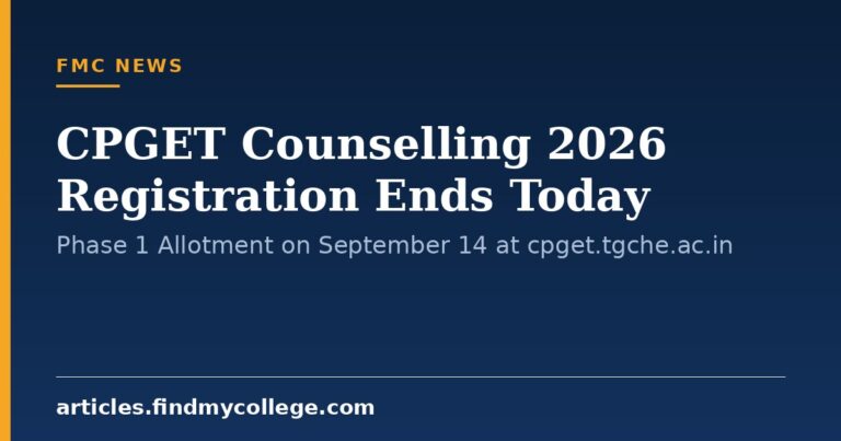 CPGET Counselling 2026 Registration Ends Today: Phase 1 Allotment on September 14 at cpget.tgche.ac.in