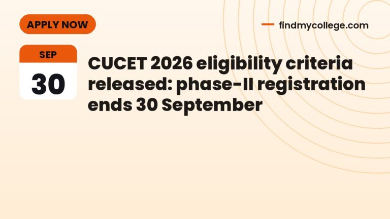 CUCET 2026 eligibility criteria released: phase-II registration ends 30 September