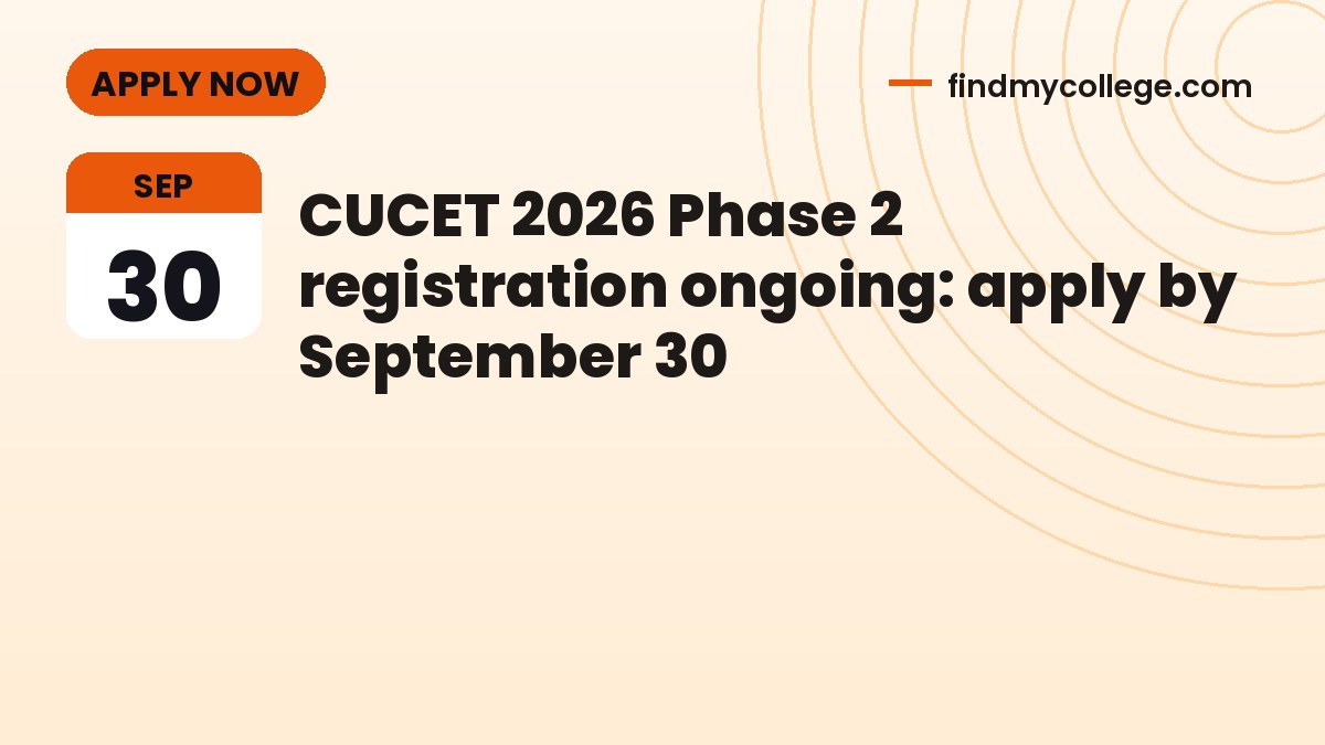 CUCET 2026 Phase 2 registration ongoing: apply by September 30