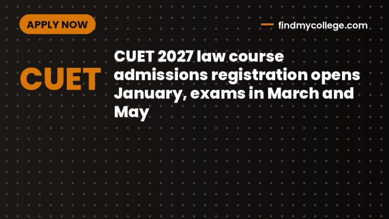 CUET 2027 law course admissions registration opens January, exams in March and May