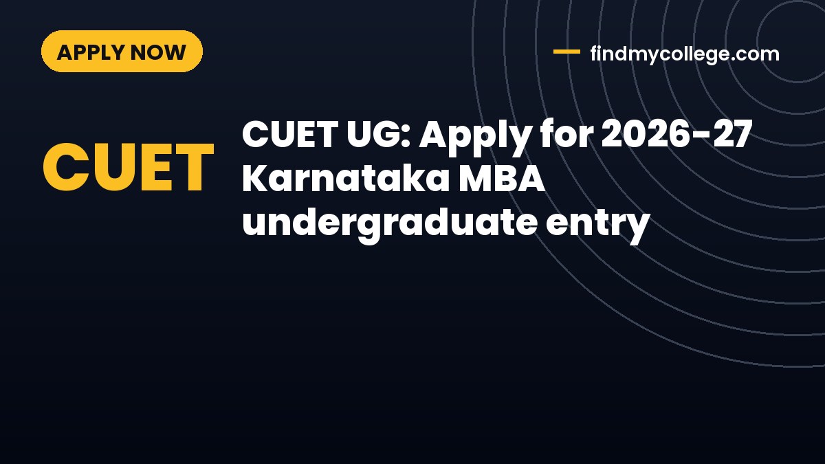 CUET UG: Apply for 2026-27 Karnataka MBA undergraduate entry