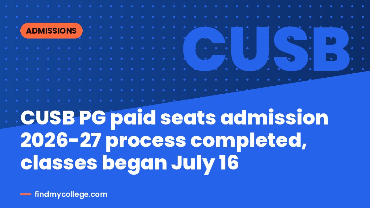 CUSB PG paid seats admission 2026-27 process completed, classes began July 16