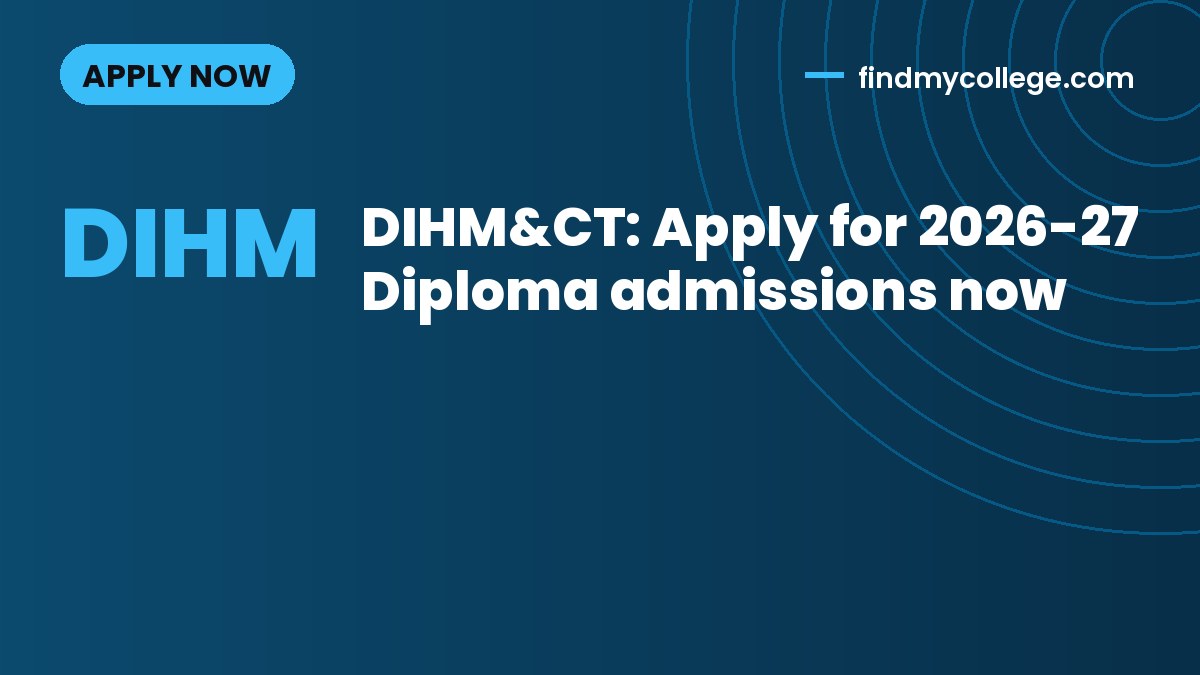 DIHM&CT: Apply for 2026-27 Diploma admissions now