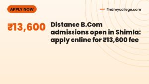 Distance B.Com admissions open in Shimla: apply online for ₹13,600 fee