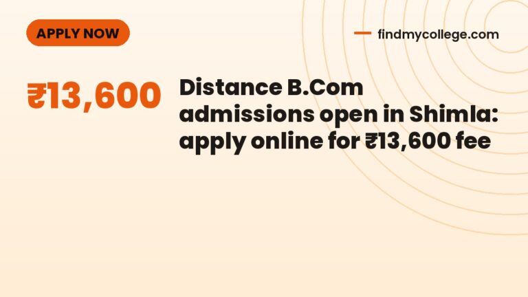 Distance B.Com admissions open in Shimla: apply online for ₹13,600 fee
