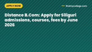Distance B.Com: Apply for Siliguri admissions, courses, fees by June 2026