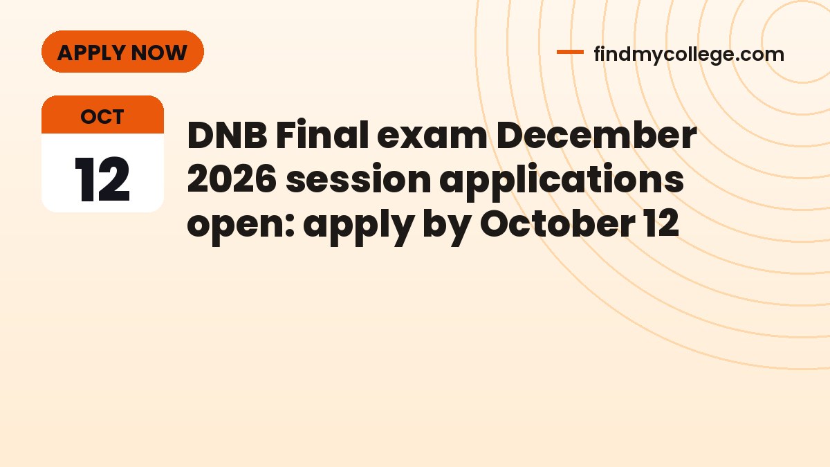 DNB Final exam December 2026 session applications open: apply by October 12
