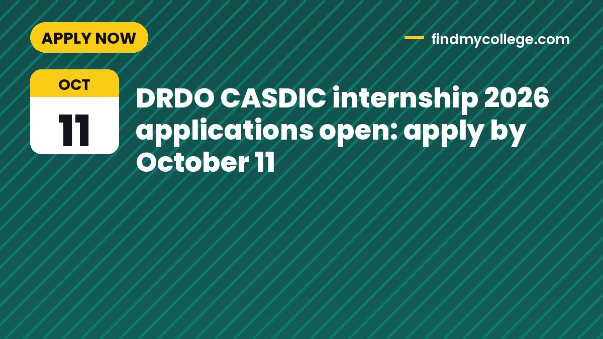 DRDO CASDIC internship 2026 applications open: apply by October 11