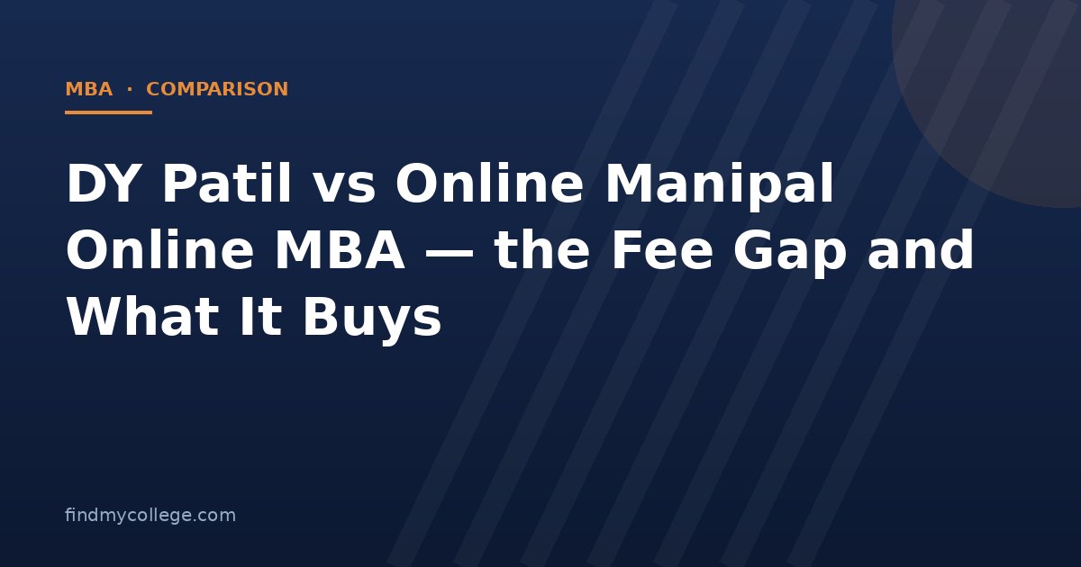 DY Patil vs Online Manipal Online MBA — the Fee Gap and What It Buys