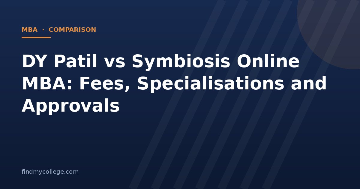DY Patil vs Symbiosis Online MBA: Fees, Specialisations and Approvals