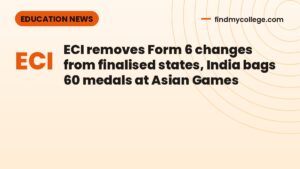 ECI removes Form 6 changes from finalised states, India bags 60 medals at Asian Games
