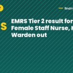 EMRS Tier 2 result for Female Staff Nurse, Hostel Warden out