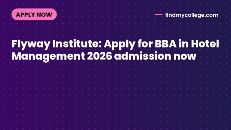 Flyway Institute: Apply for BBA in Hotel Management 2026 admission now