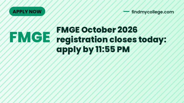 FMGE October 2026 registration closes today: apply by 11:55 PM