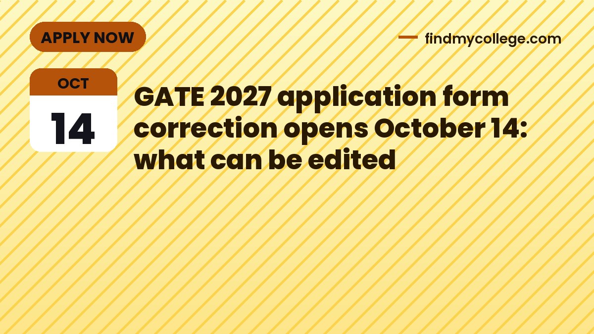 GATE 2027 application form correction opens October 14: what can be edited