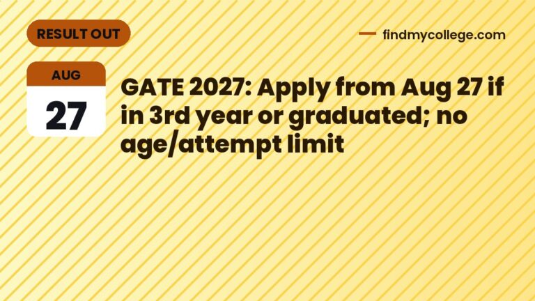 GATE 2027: Apply from Aug 27 if in 3rd year or graduated; no age/attempt limit