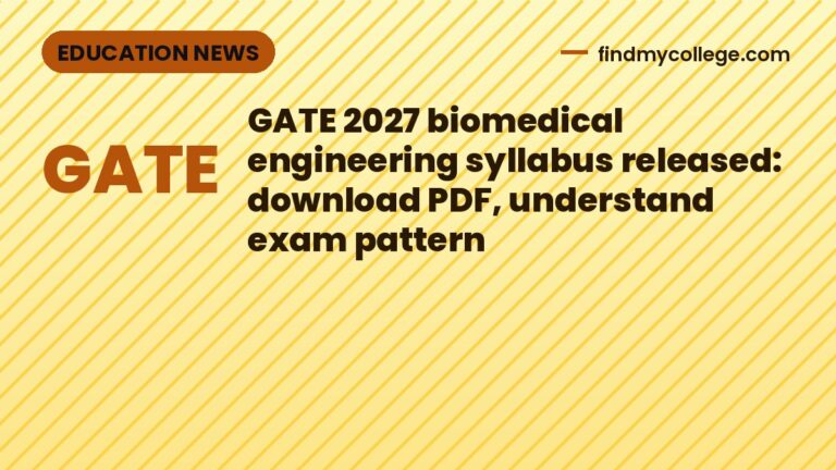 GATE 2027 biomedical engineering syllabus released: download PDF, understand exam pattern