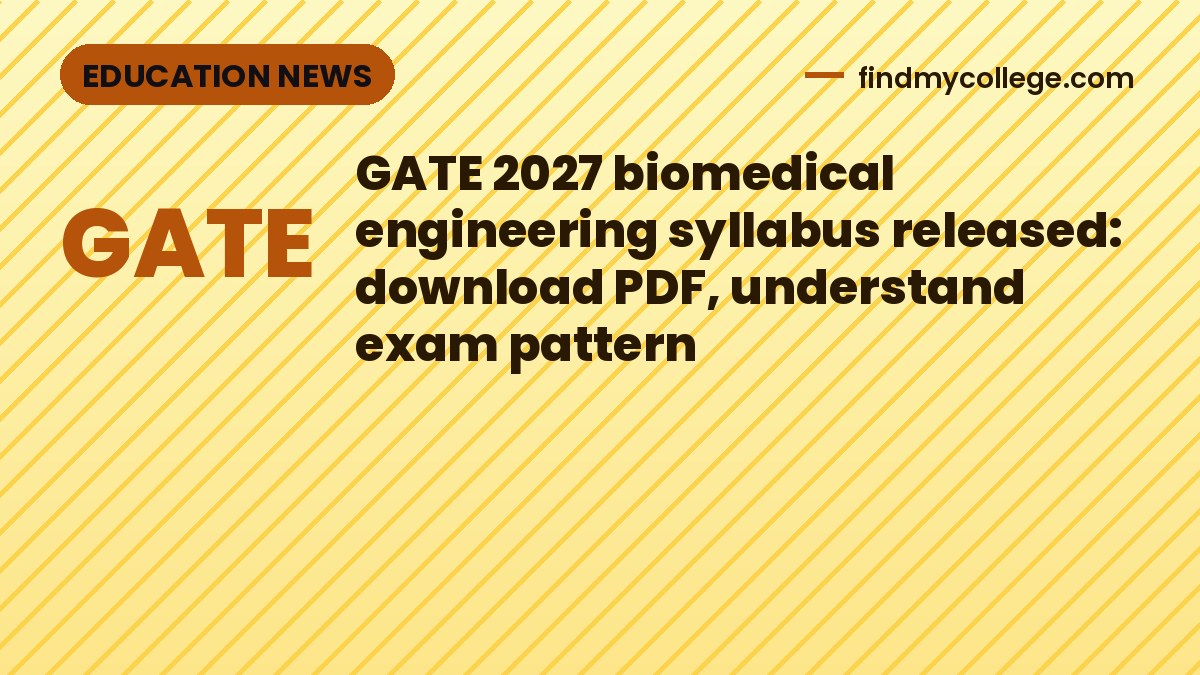 GATE 2027 biomedical engineering syllabus released: download PDF, understand exam pattern