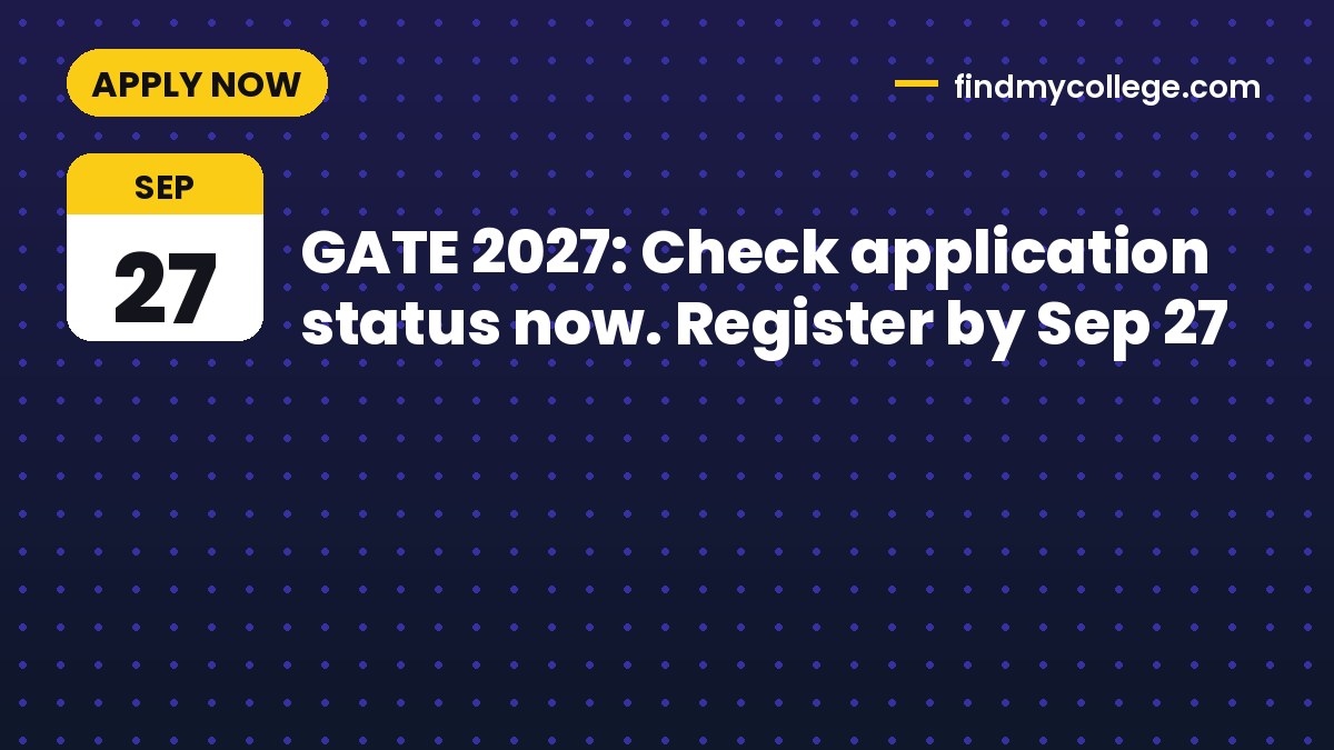 GATE 2027: Check application status now. Register by Sep 27