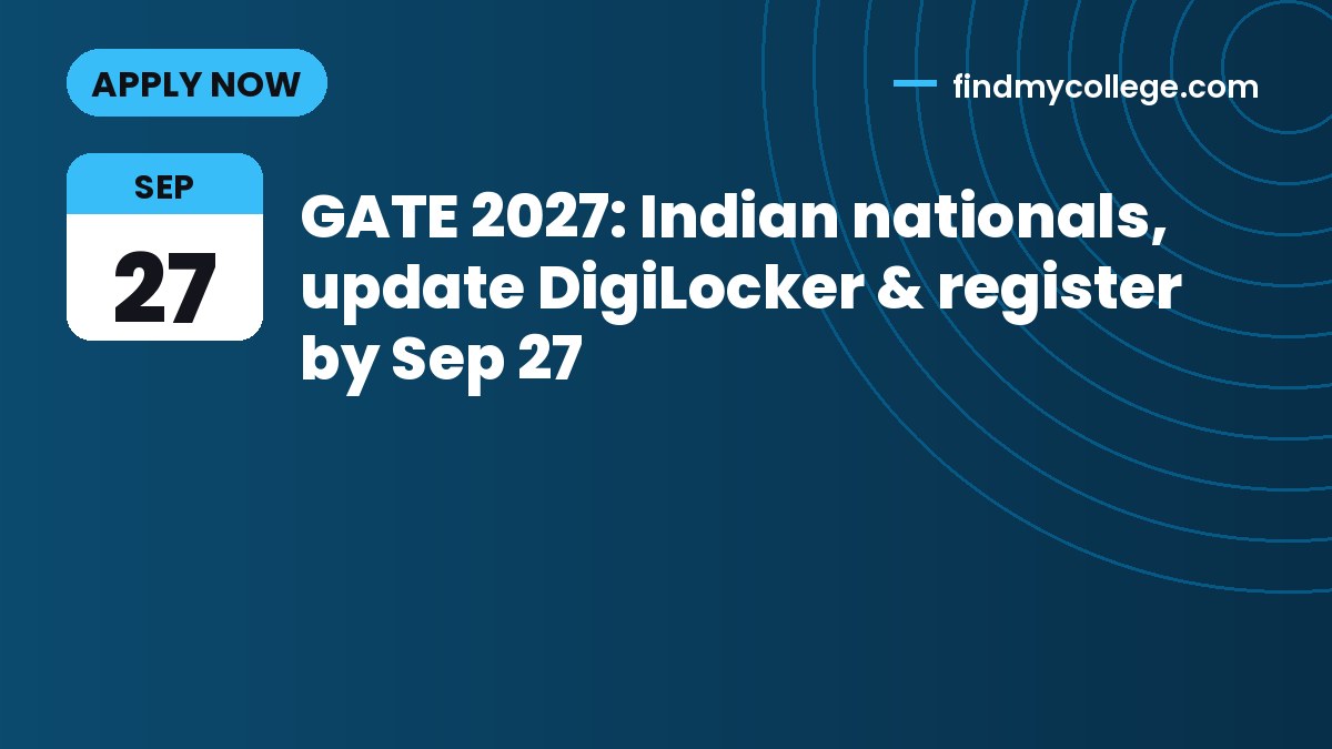GATE 2027: Indian nationals, update DigiLocker & register by Sep 27