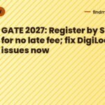 GATE 2027: Register by Sep 21 for no late fee; fix DigiLocker issues now