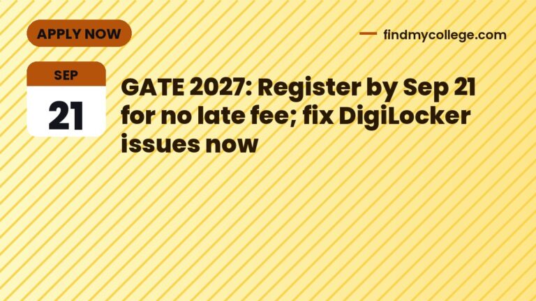 GATE 2027: Register by Sep 21 for no late fee; fix DigiLocker issues now