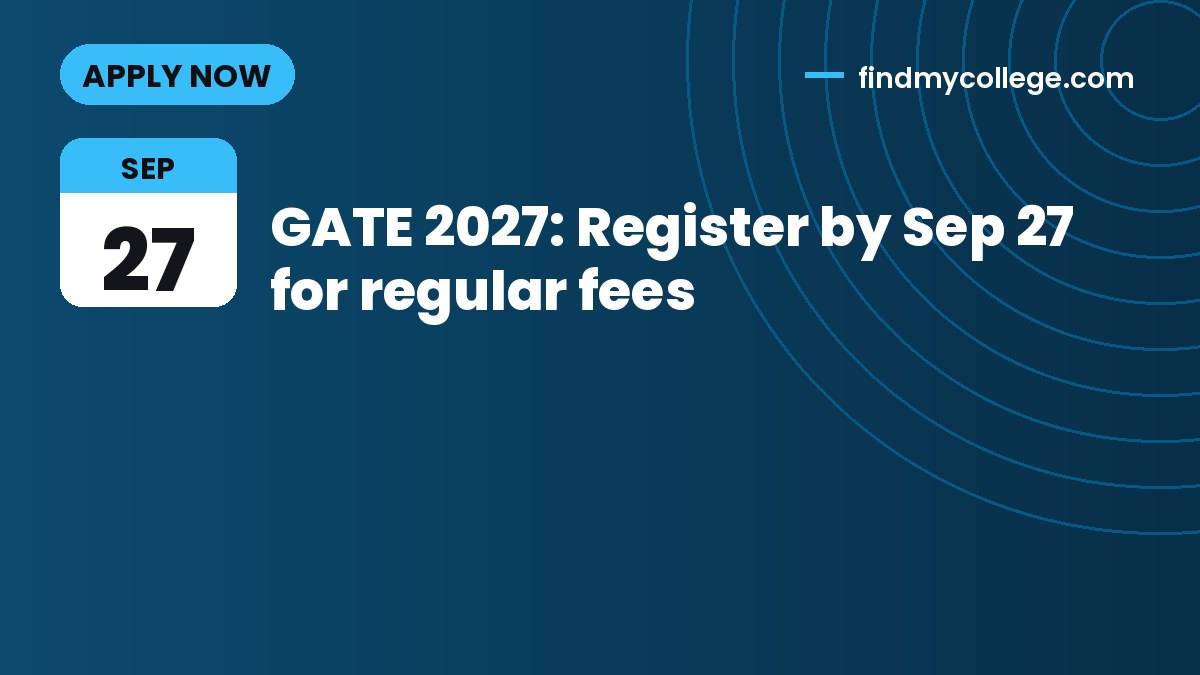 GATE 2027: Register by Sep 27 for regular fees