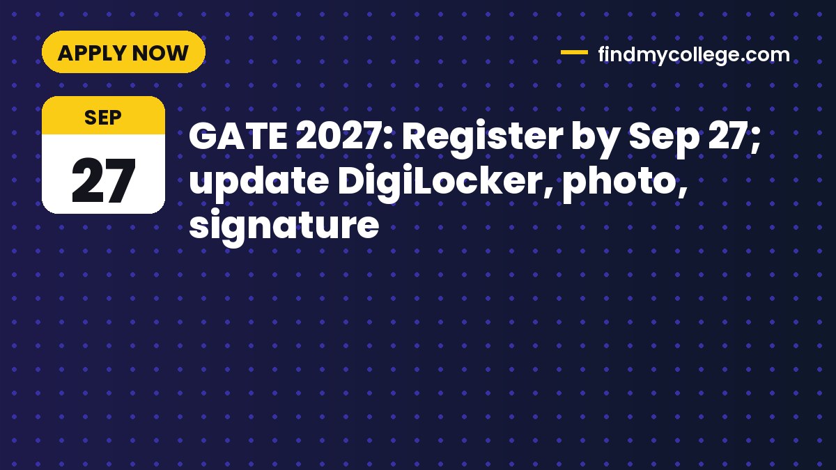 GATE 2027: Register by Sep 27; update DigiLocker, photo, signature