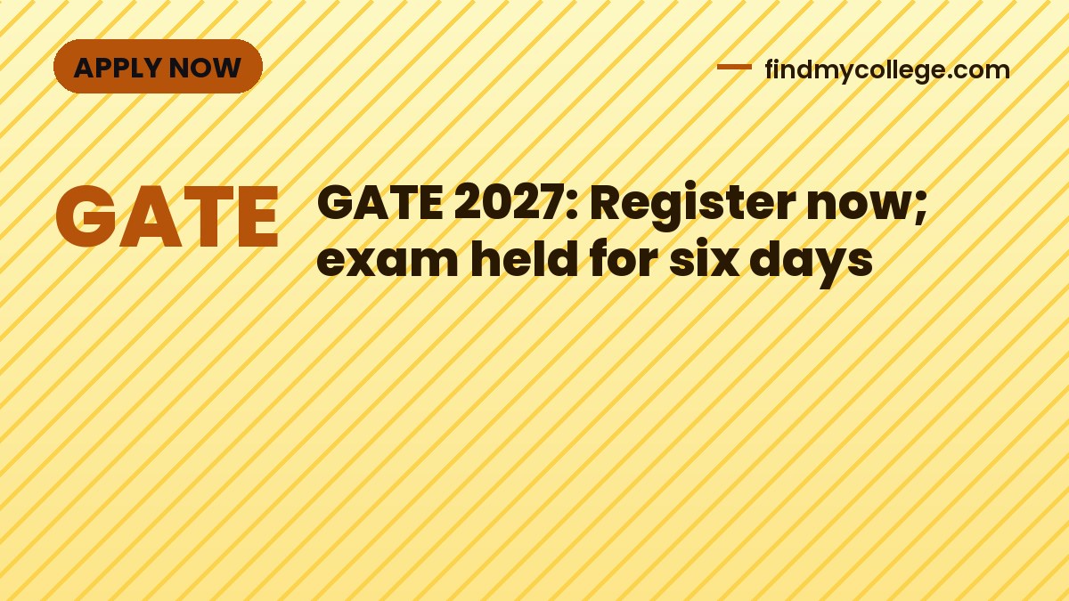 GATE 2027: Register now; exam held for six days