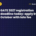 GATE 2027 registration deadline today: apply by 5 October with late fee
