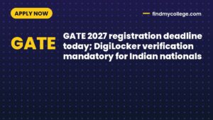 GATE 2027 registration deadline today; DigiLocker verification mandatory for Indian nationals