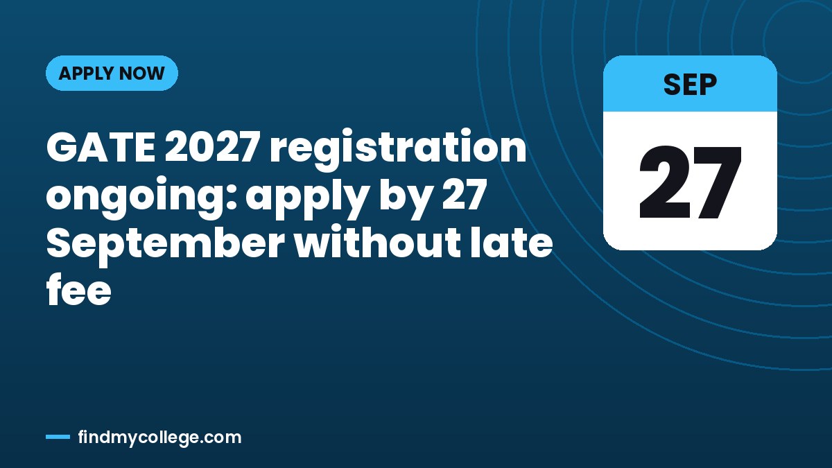 GATE 2027 registration ongoing: apply by 27 September without late fee