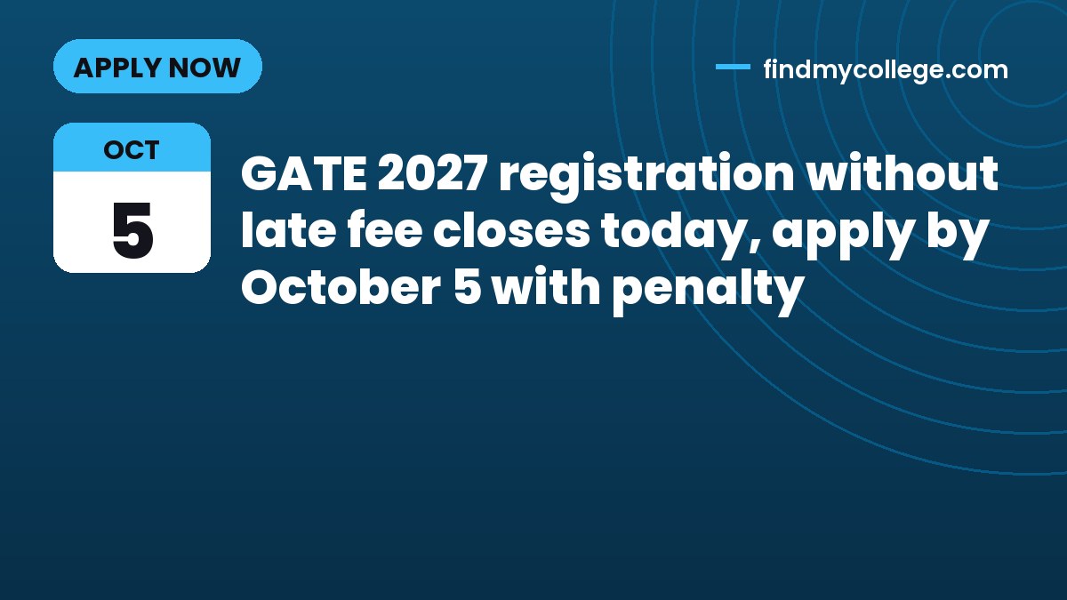 GATE 2027 registration without late fee closes today, apply by October 5 with penalty