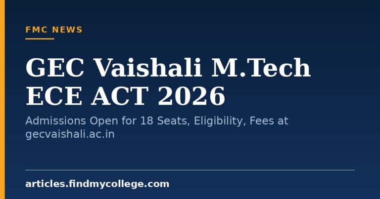 GEC Vaishali M.Tech ECE ACT 2026: Admissions Open for 18 Seats, Eligibility, Fees at gecvaishali.ac.in