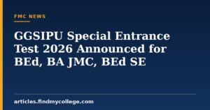 GGSIPU Special Entrance Test 2026 Announced for BEd, BA JMC, BEd SE