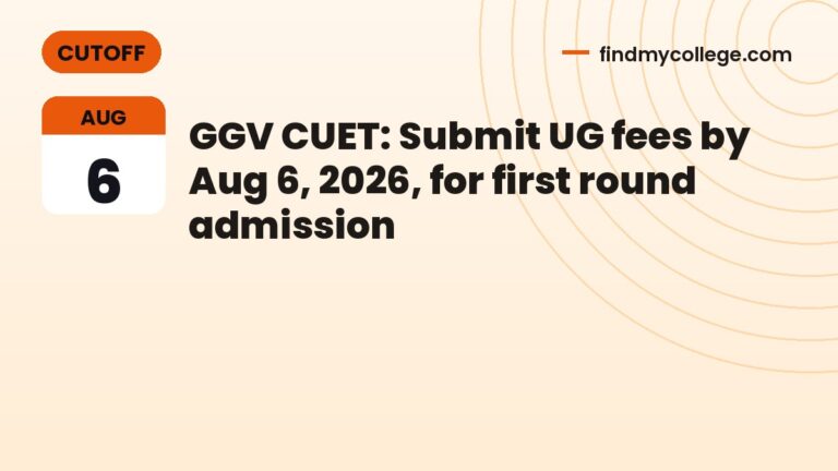 GGV CUET: Submit UG fees by Aug 6, 2026, for first round admission