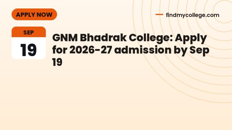 GNM Bhadrak College: Apply for 2026-27 admission by Sep 19