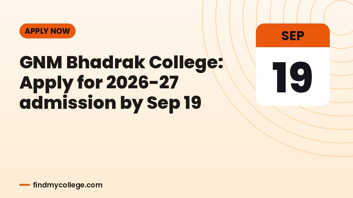 GNM Bhadrak College: Apply for 2026-27 admission by Sep 19