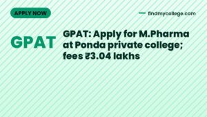 GPAT: Apply for M.Pharma at Ponda private college; fees ₹3.04 lakhs