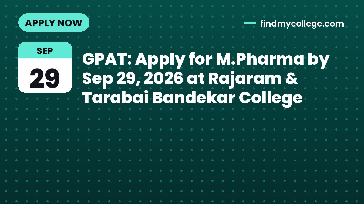 GPAT: Apply for M.Pharma by Sep 29, 2026 at Rajaram & Tarabai Bandekar College