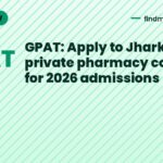 GPAT: Apply to Jharkhand private pharmacy colleges for 2026 admissions