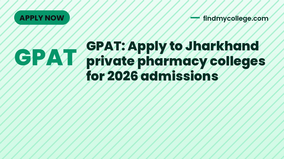 GPAT: Apply to Jharkhand private pharmacy colleges for 2026 admissions