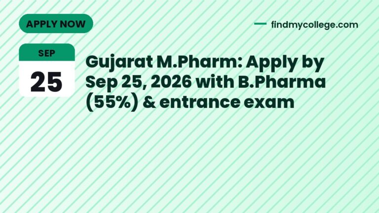 Gujarat M.Pharm: Apply by Sep 25, 2026 with B.Pharma (55%) & entrance exam